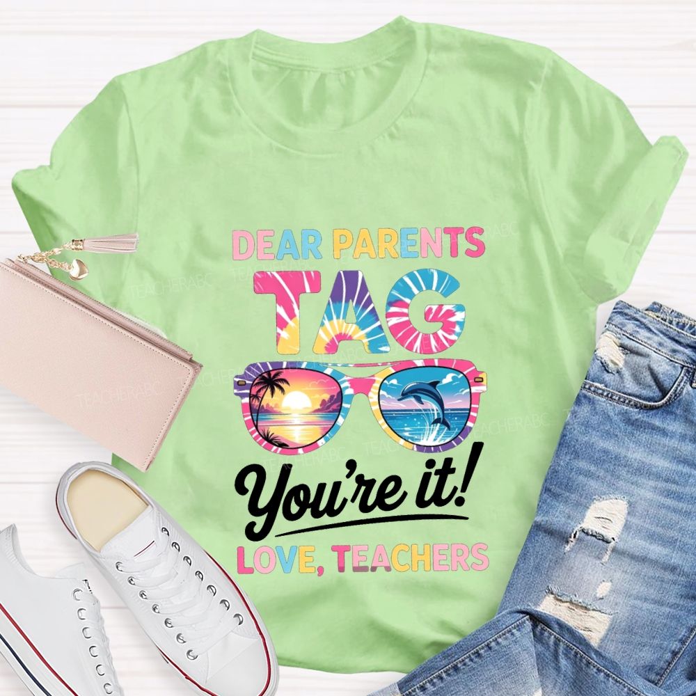 Dear Parents Tag You'Re It Love Teachers T-shirt