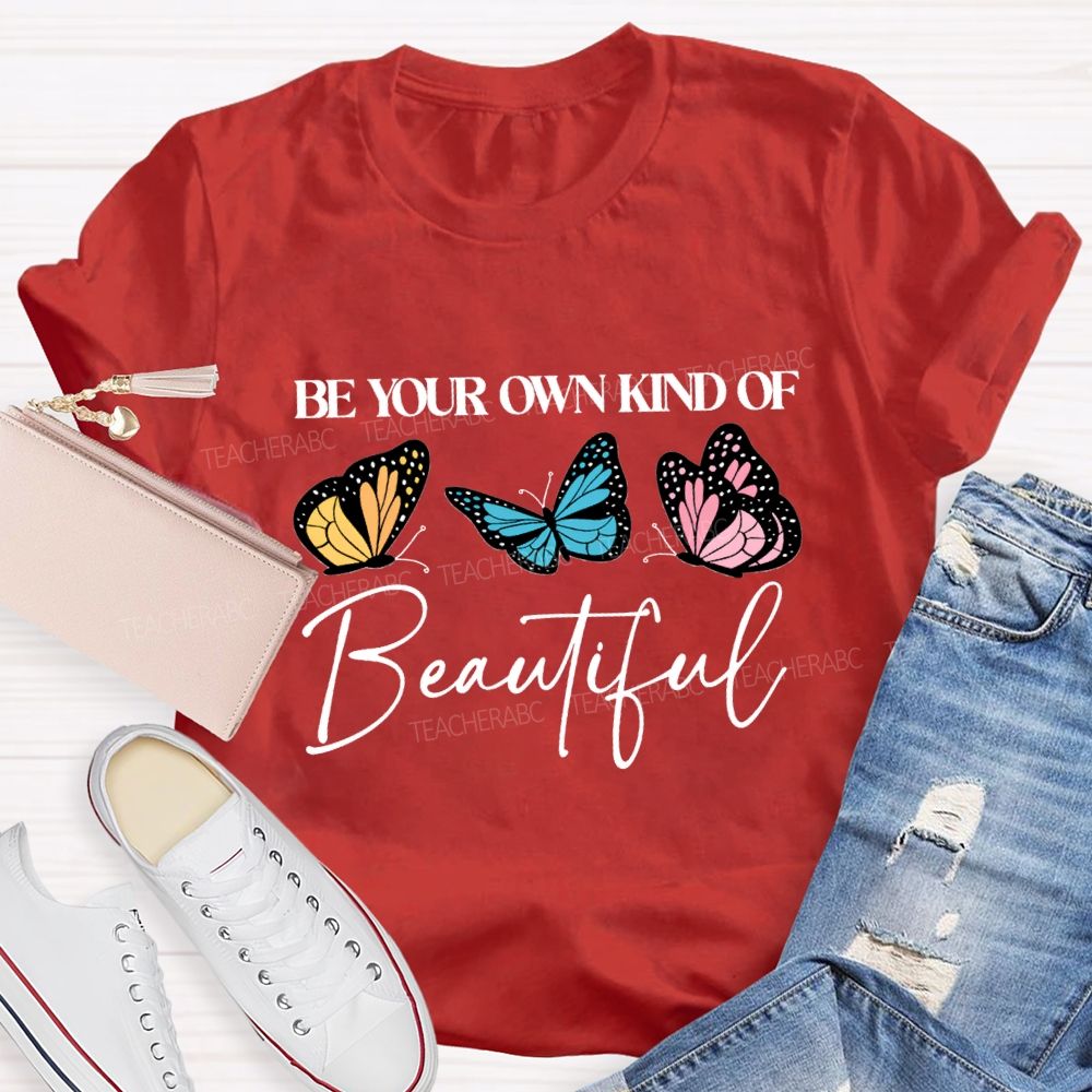 Be Your Own Kind Of Beautiful Teacher T-shirt