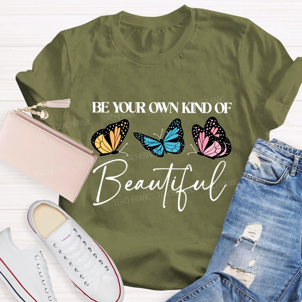 Be Your Own Kind Of Beautiful Teacher T-shirt