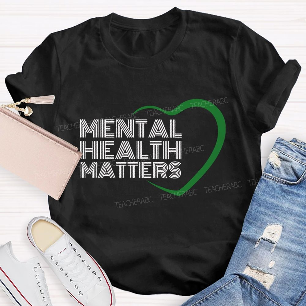 Mental Health Matters And Heart Teacher T-shirt