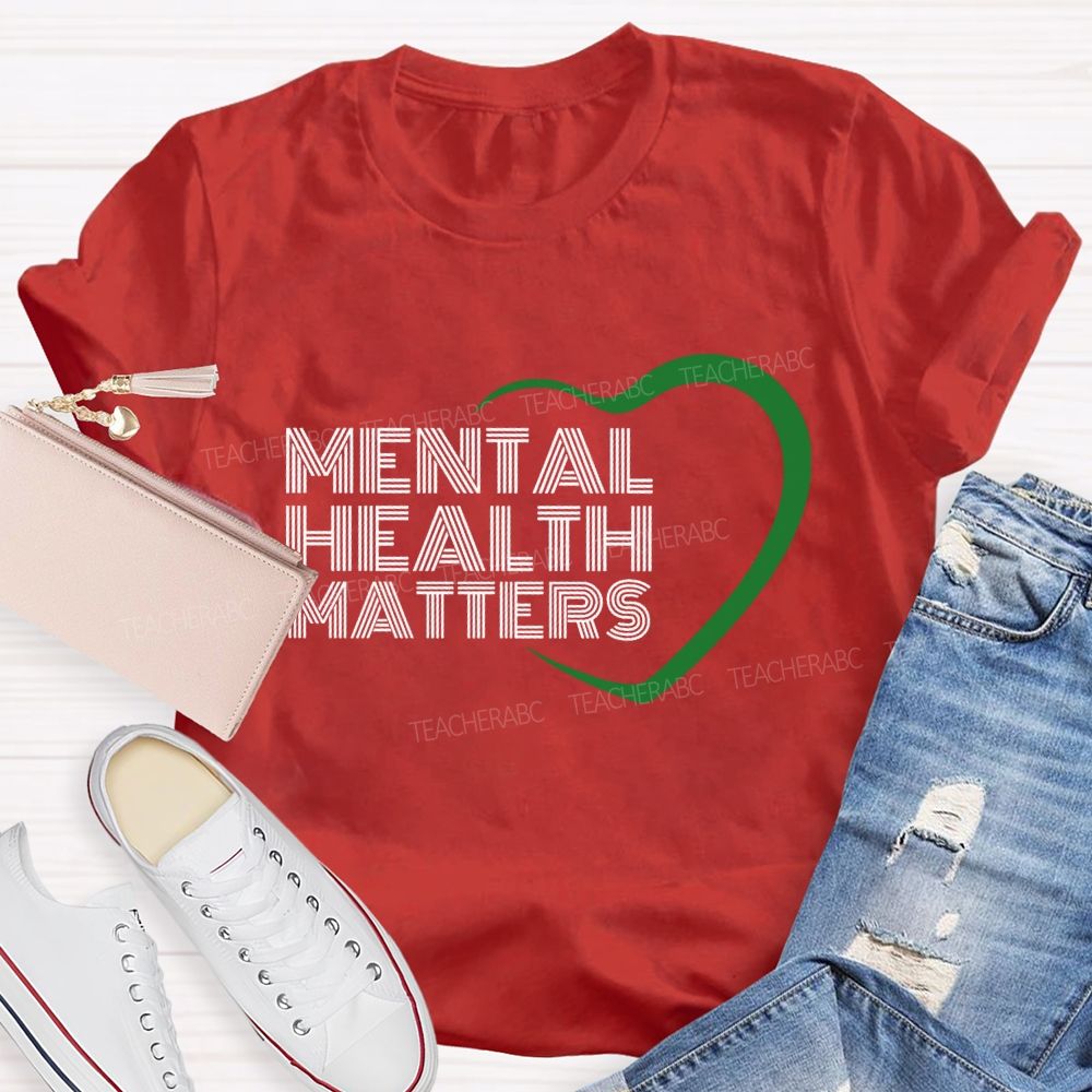 Mental Health Matters And Heart Teacher T-shirt