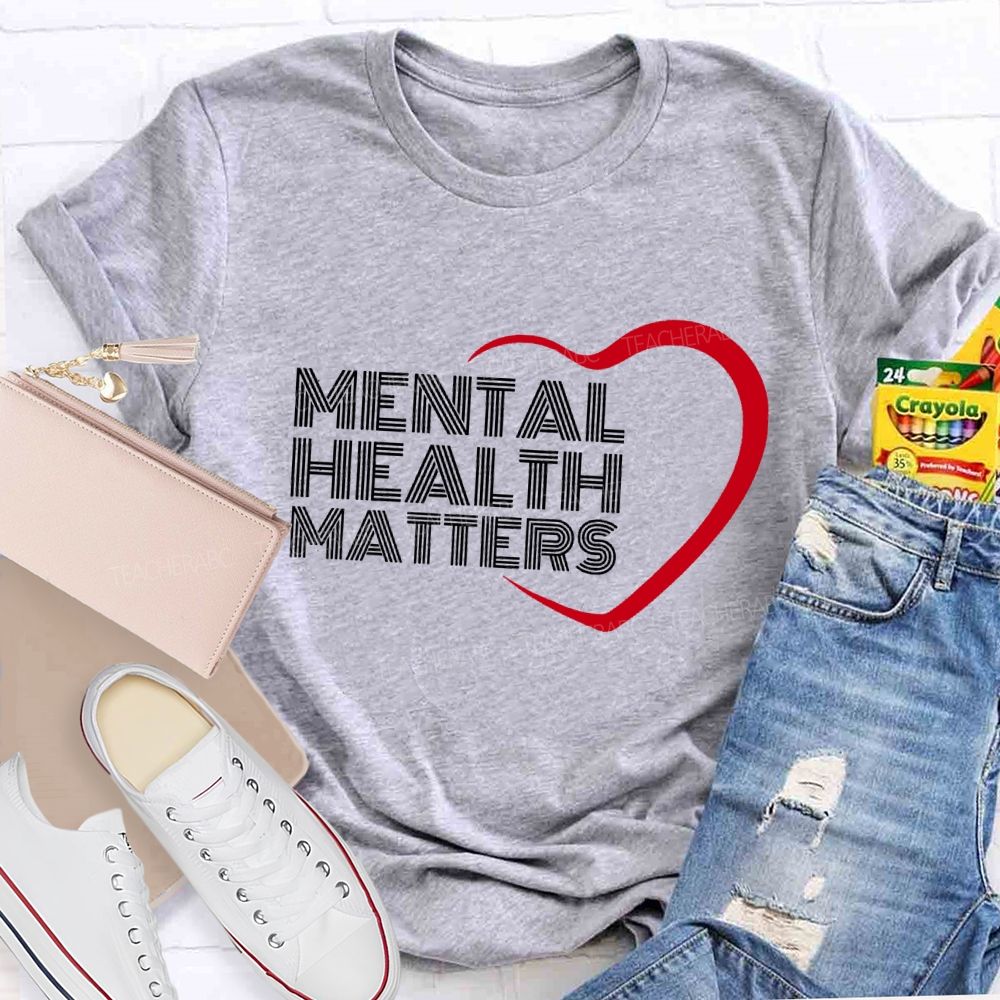 Mental Health Matters And Heart Teacher T-shirt