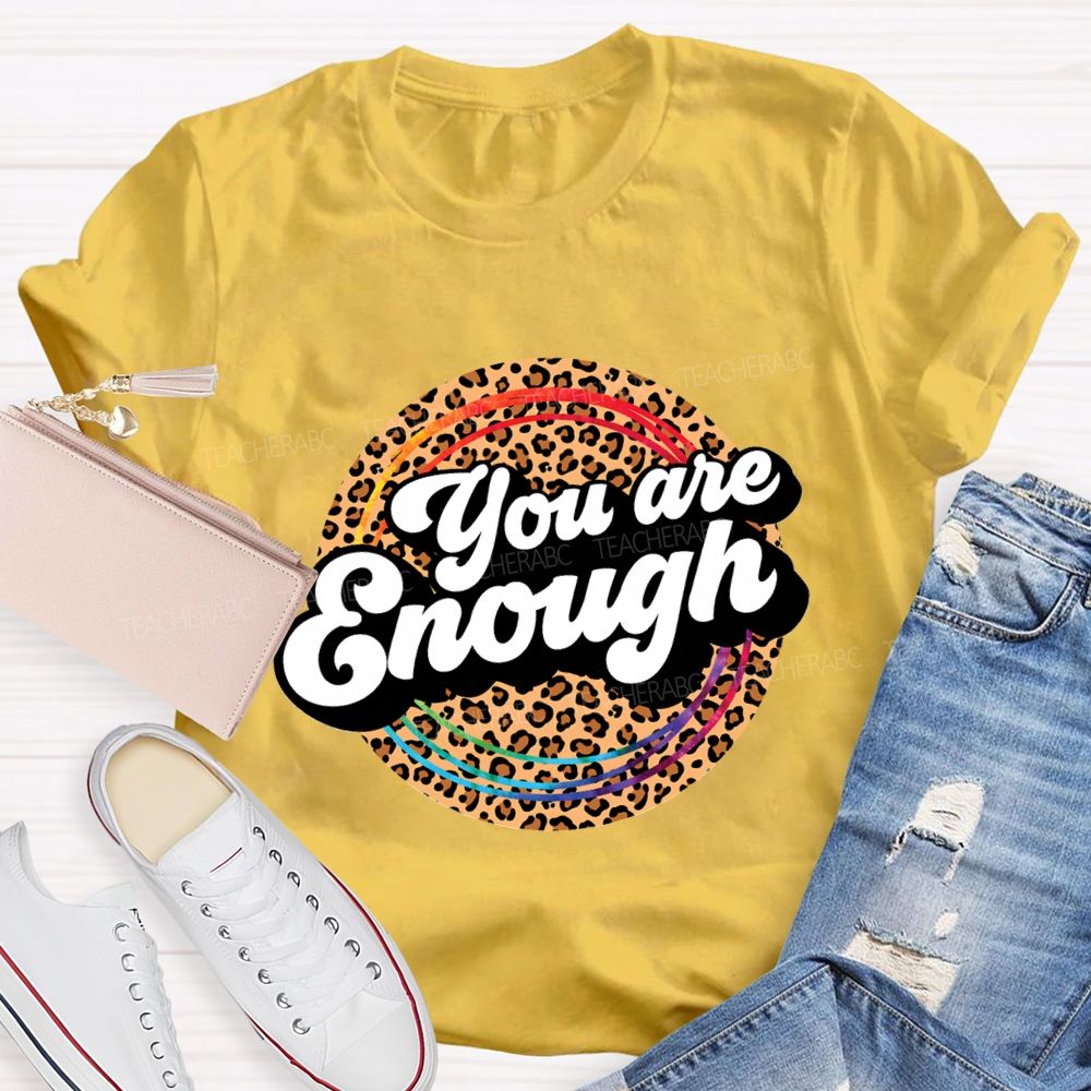 You Are Enough And Leopard Print Teacher T-shirt