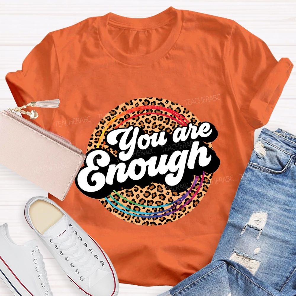 You Are Enough And Leopard Print Teacher T-shirt