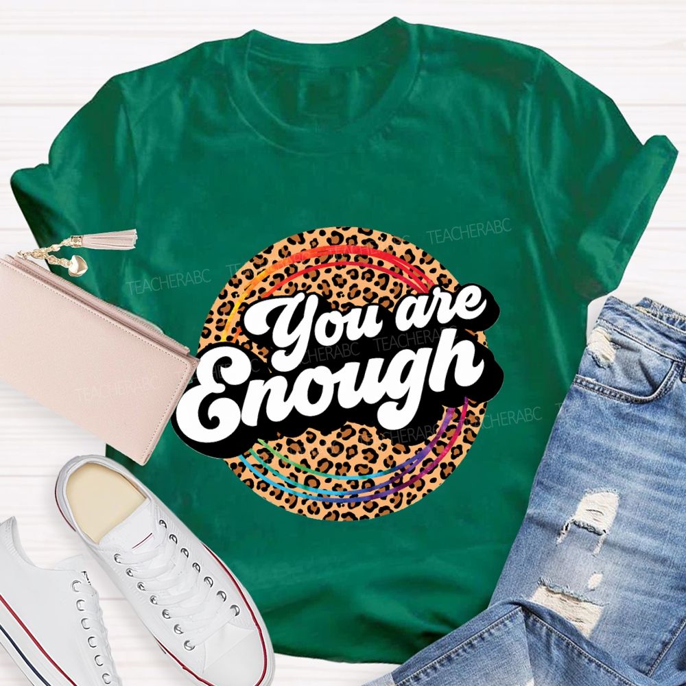 You Are Enough And Leopard Print Teacher T-shirt