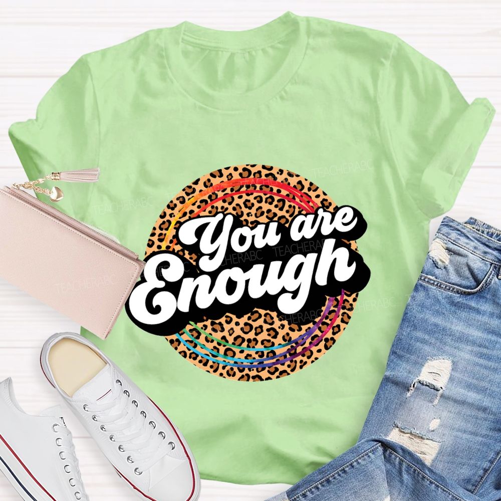 You Are Enough And Leopard Print Teacher T-shirt