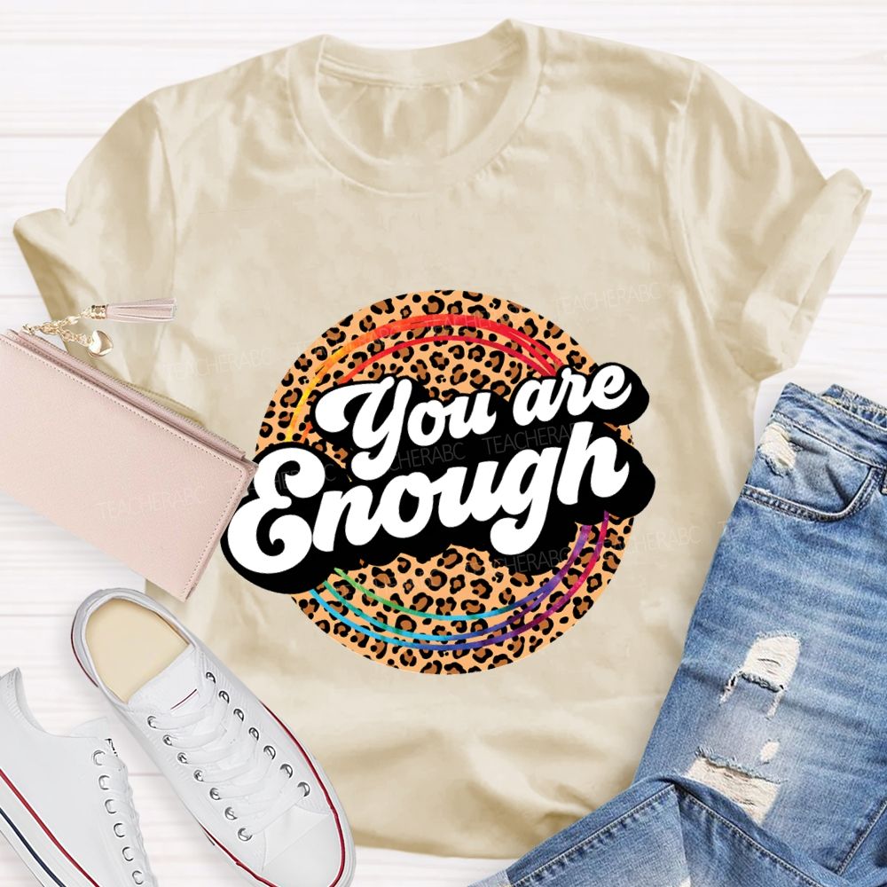 You Are Enough And Leopard Print Teacher T-shirt