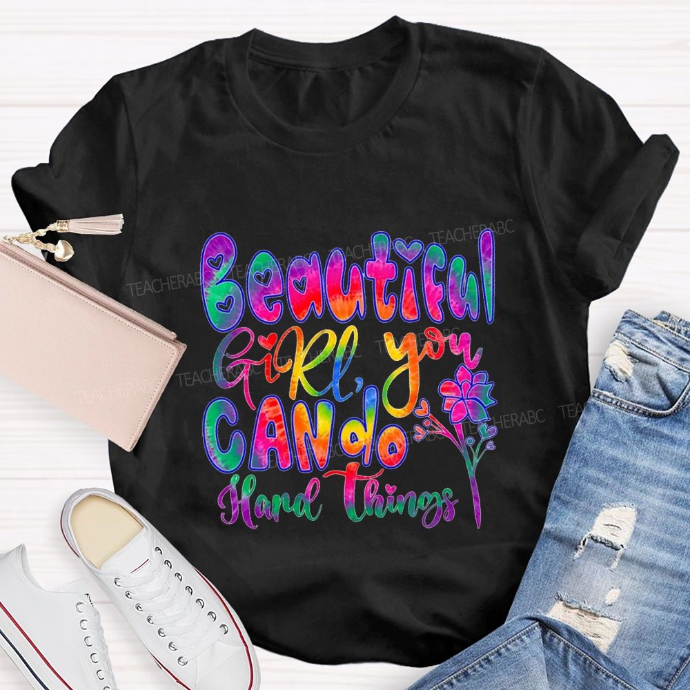 Beautiful Girl You Can Do Hard Things Teacher T-shirt