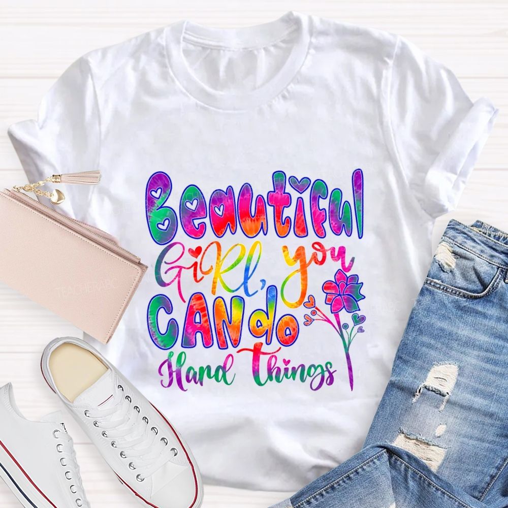 Beautiful Girl You Can Do Hard Things Teacher T-shirt
