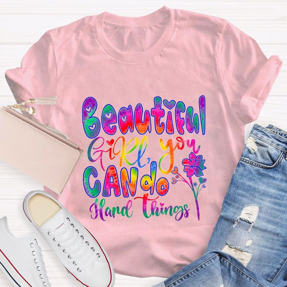 Beautiful Girl You Can Do Hard Things Teacher T-shirt