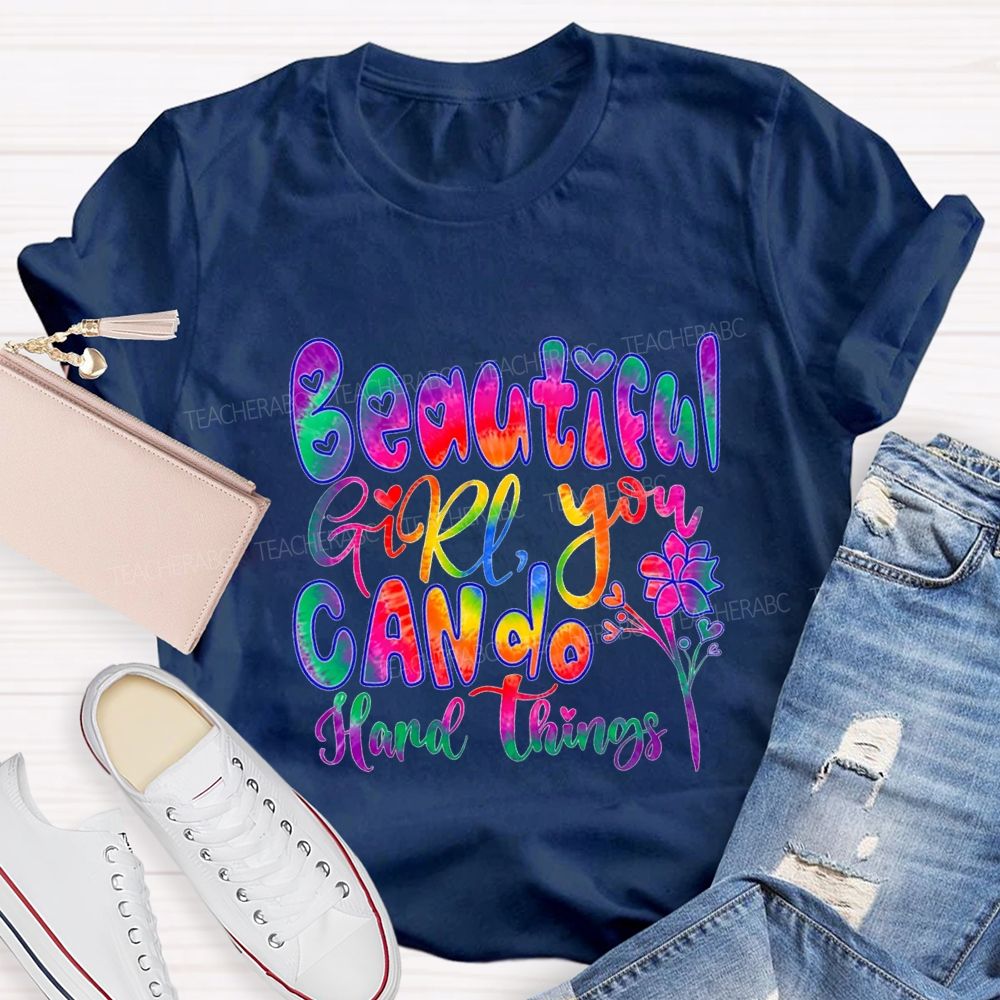 Beautiful Girl You Can Do Hard Things Teacher T-shirt