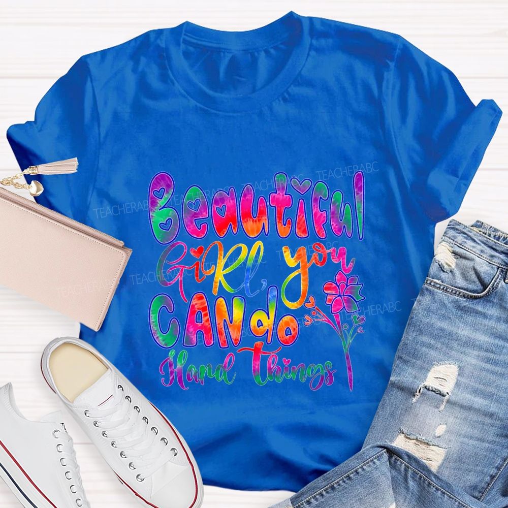 Beautiful Girl You Can Do Hard Things Teacher T-shirt