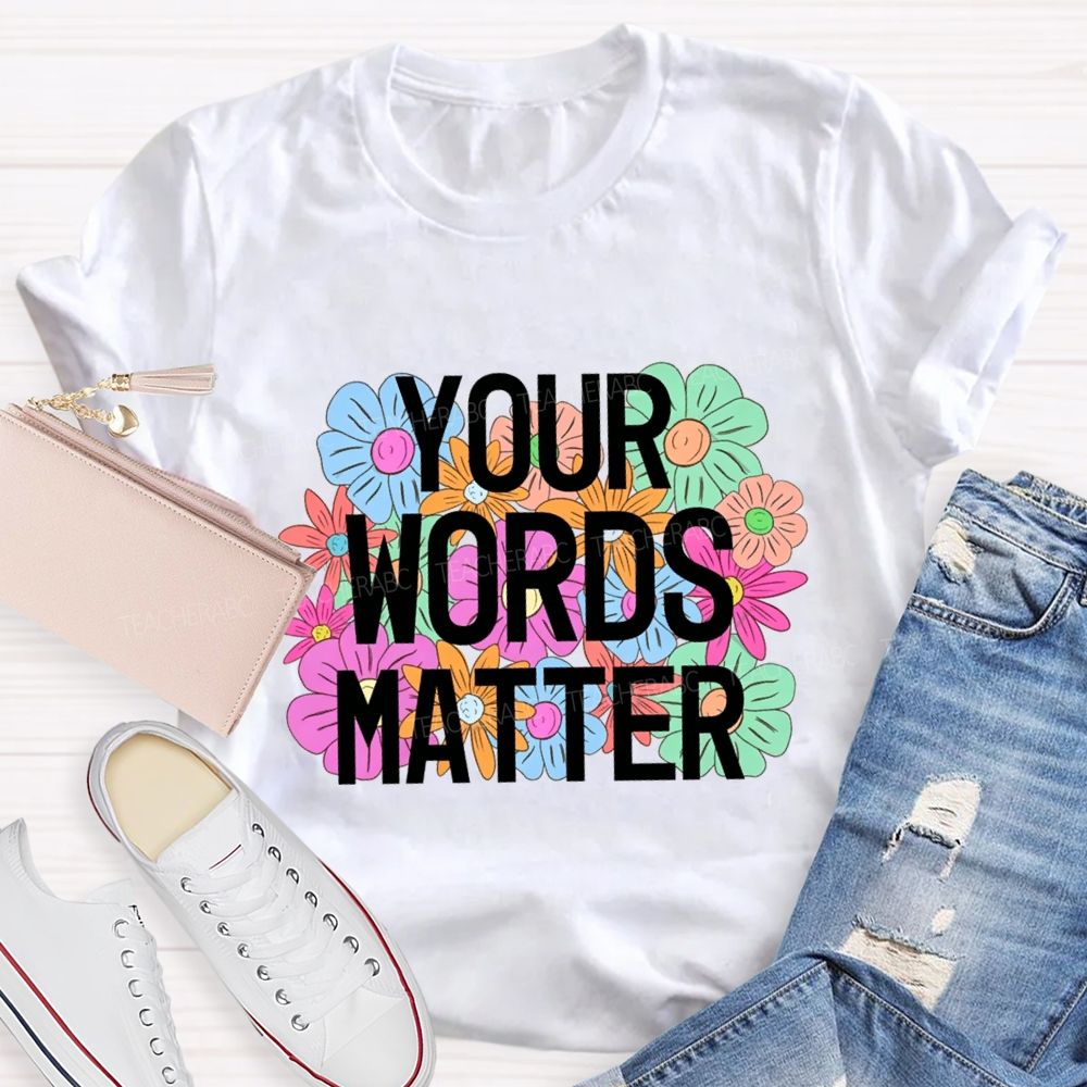 Your Worlds Matters And Flowers Teacher T-shirt