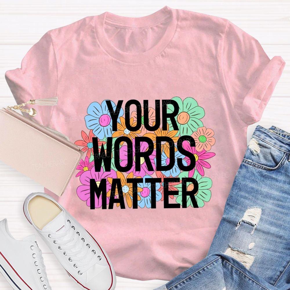 Your Worlds Matters And Flowers Teacher T-shirt