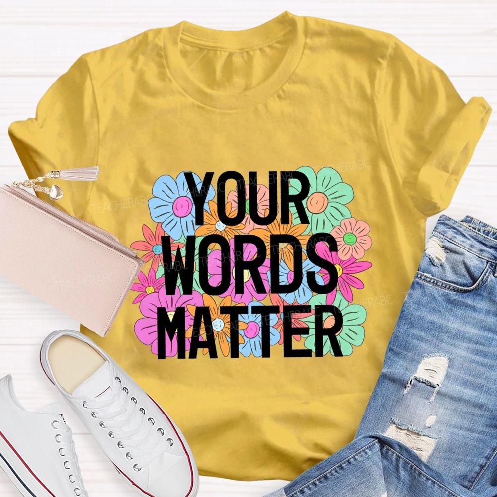 Your Worlds Matters And Flowers Teacher T-shirt