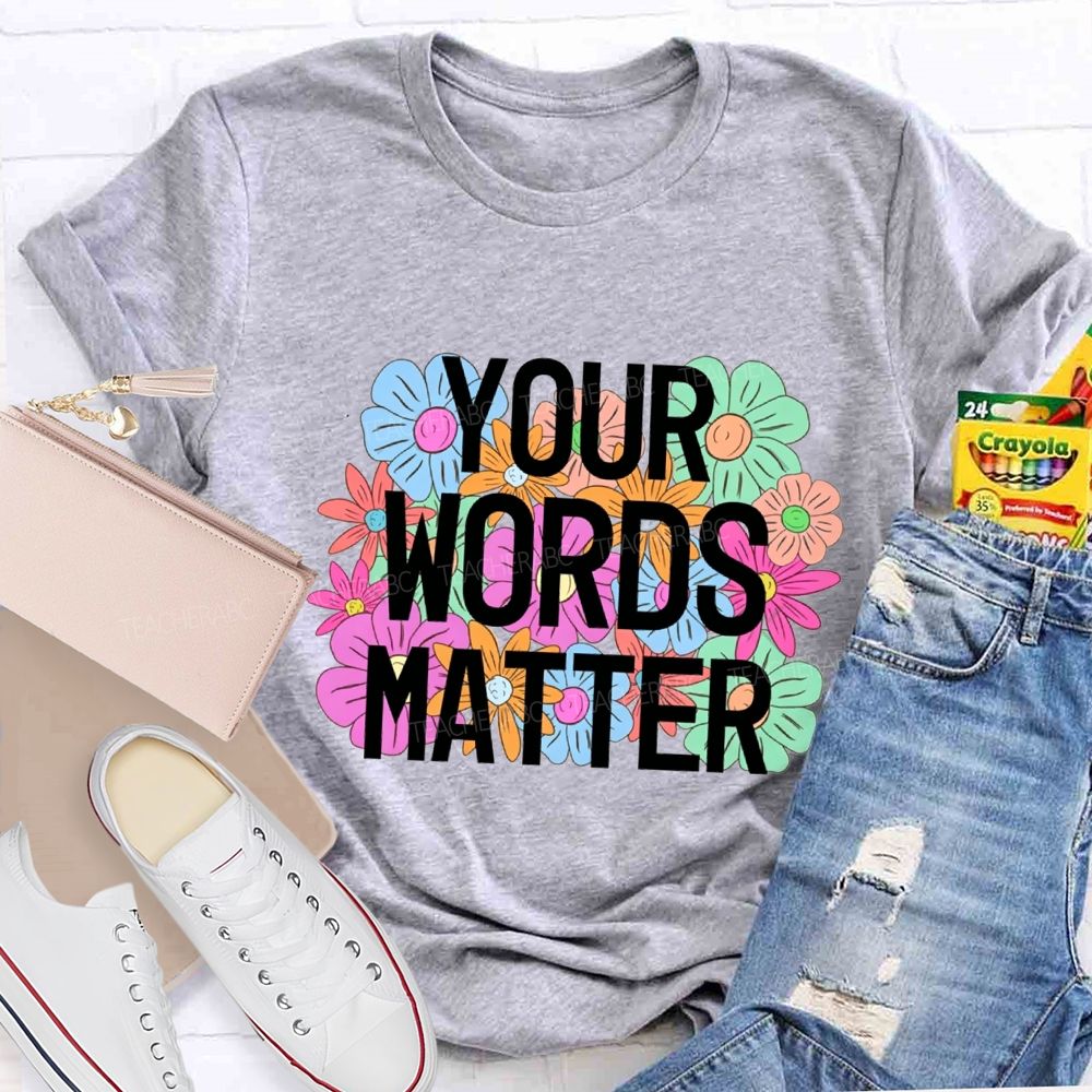 Your Worlds Matters And Flowers Teacher T-shirt