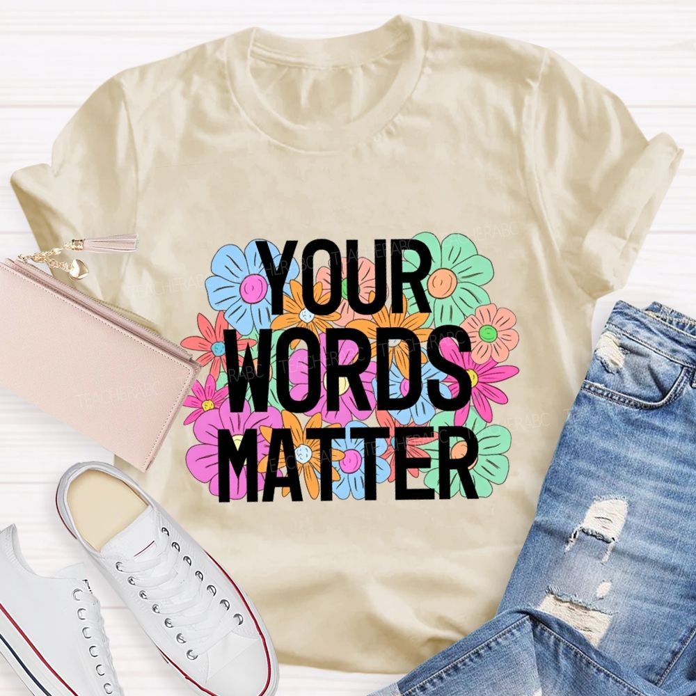 Your Worlds Matters And Flowers Teacher T-shirt