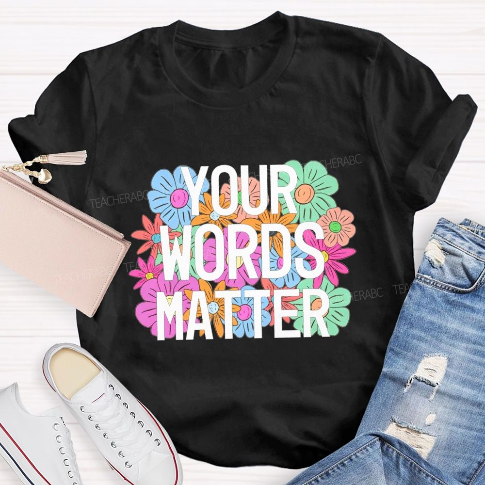 Your Worlds Matters And Flowers Teacher T-shirt
