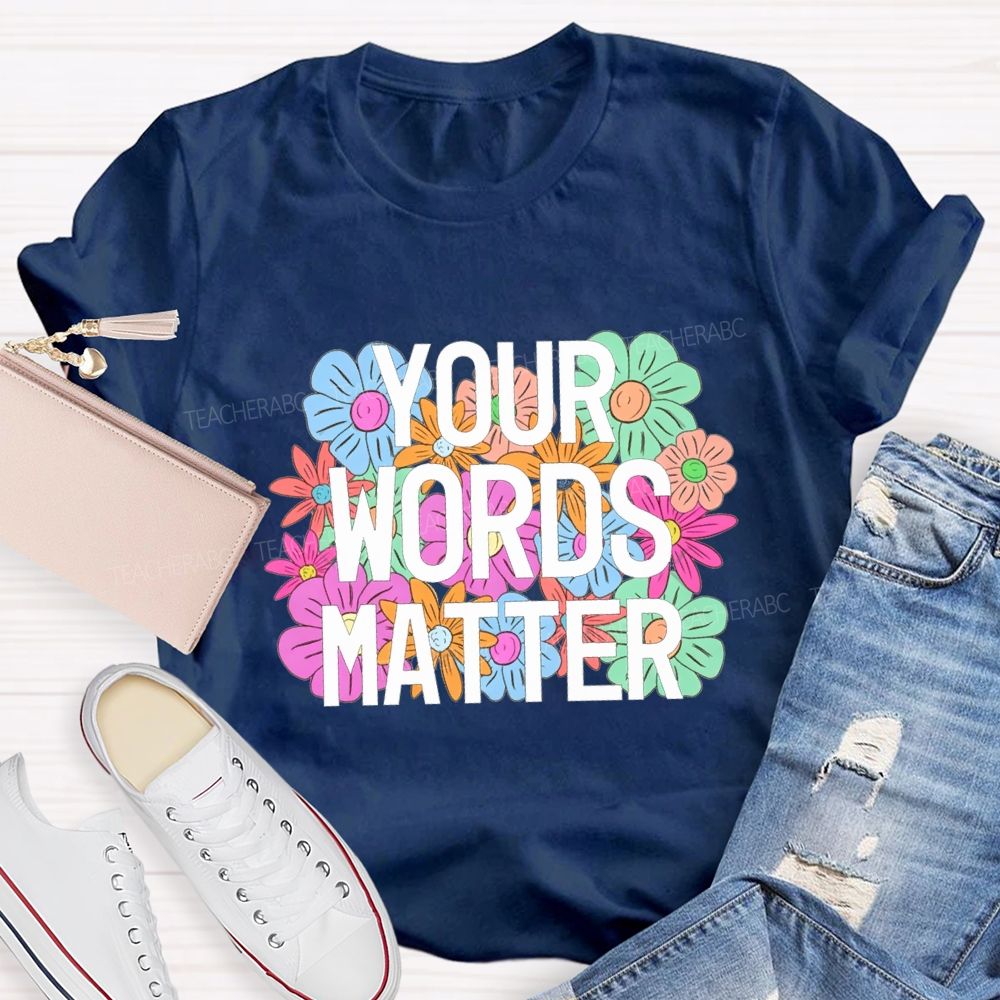 Your Worlds Matters And Flowers Teacher T-shirt