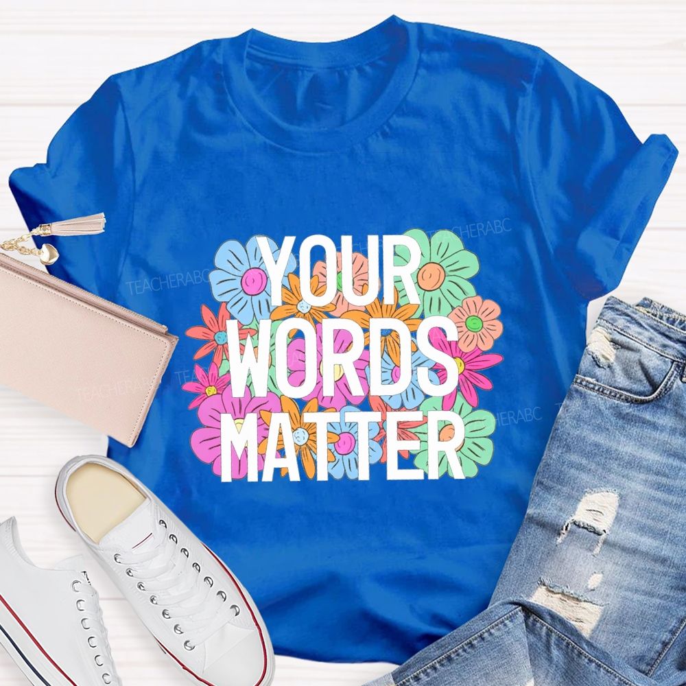 Your Worlds Matters And Flowers Teacher T-shirt