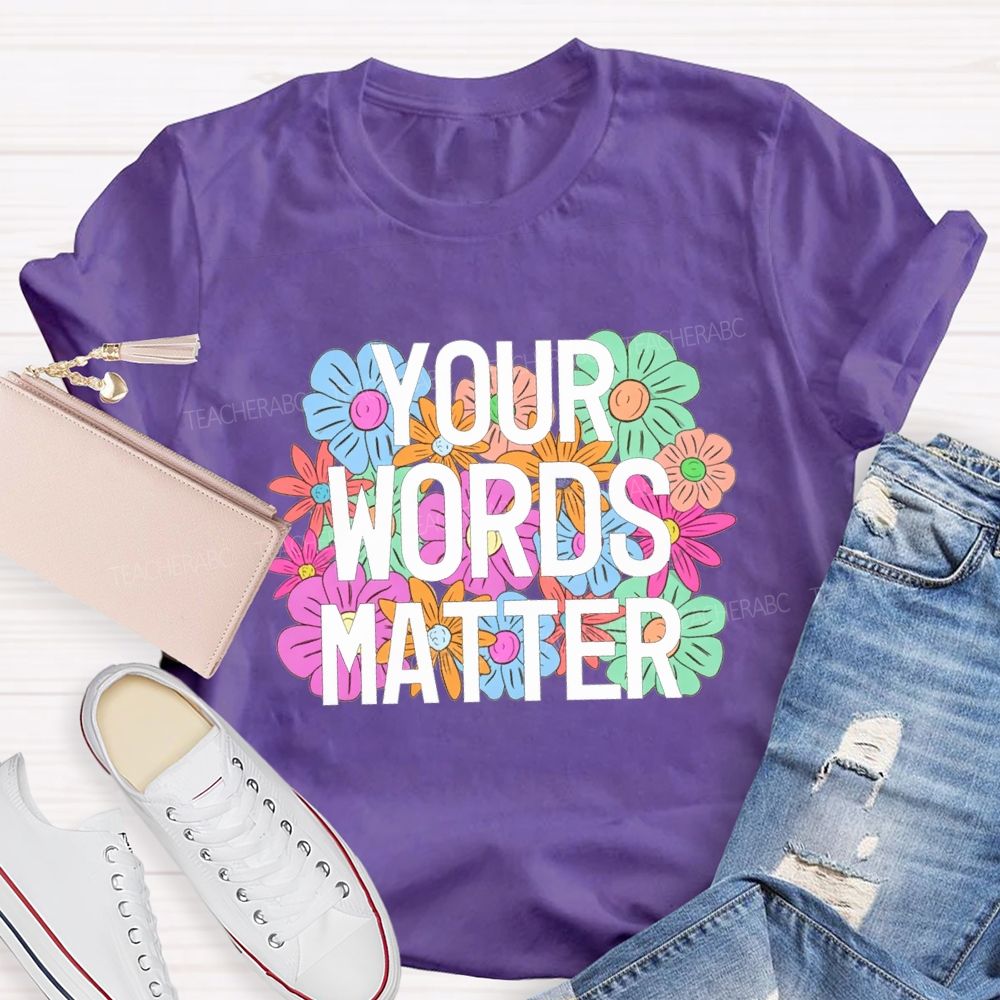 Your Worlds Matters And Flowers Teacher T-shirt