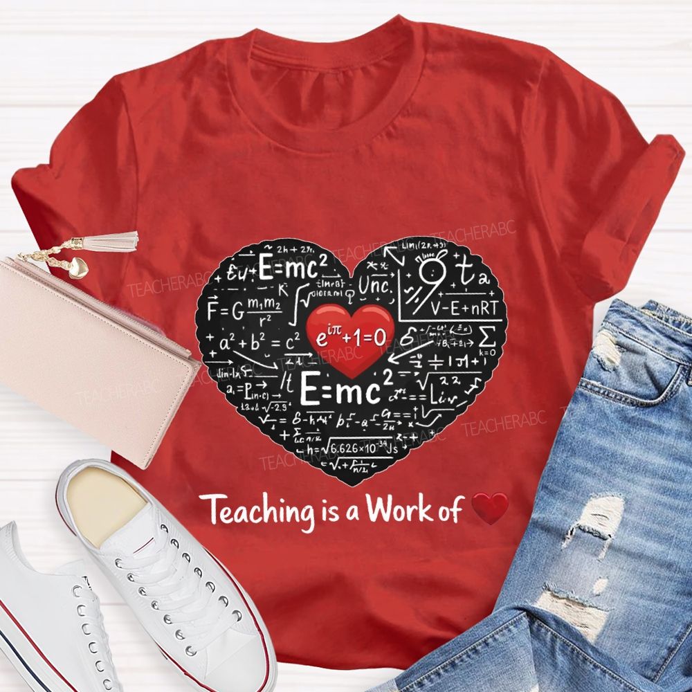 Teaching Is A Work Of Heart Math Teacher T-shirt