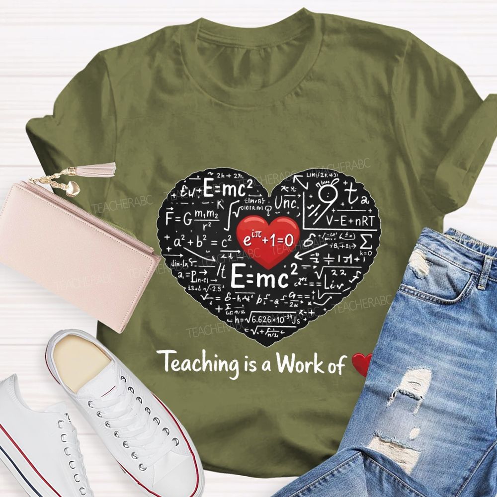 Teaching Is A Work Of Heart Math Teacher T-shirt