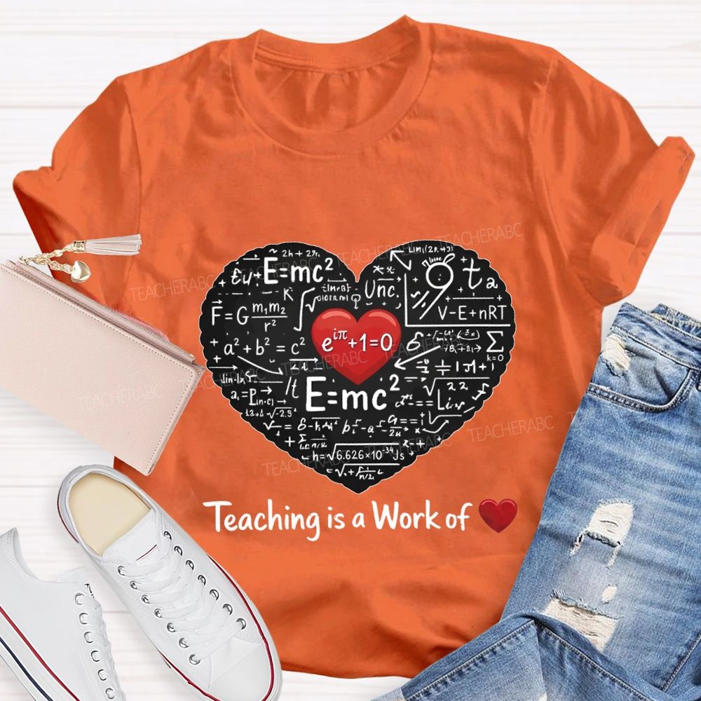 Teaching Is A Work Of Heart Math Teacher T-shirt