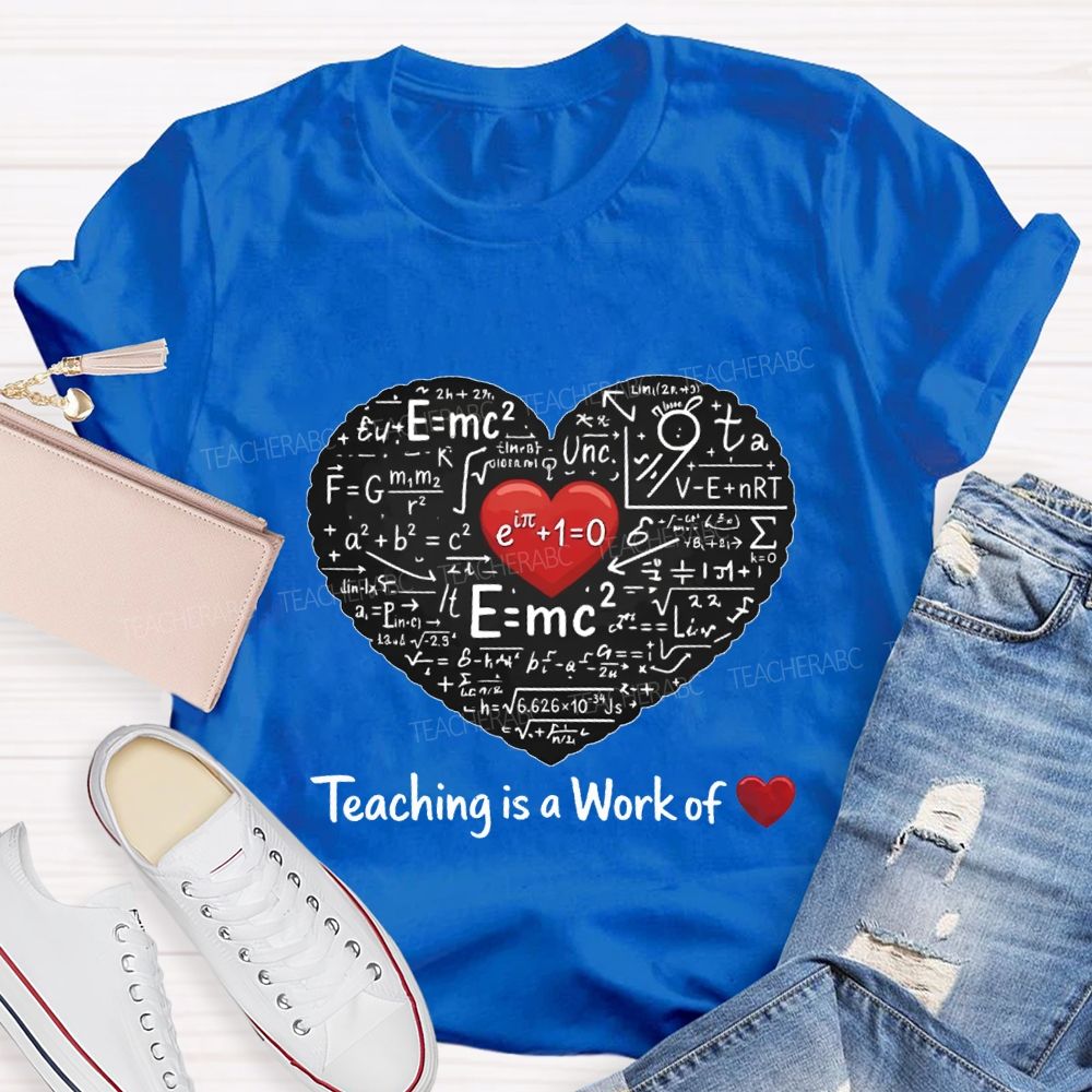 Teaching Is A Work Of Heart Math Teacher T-shirt