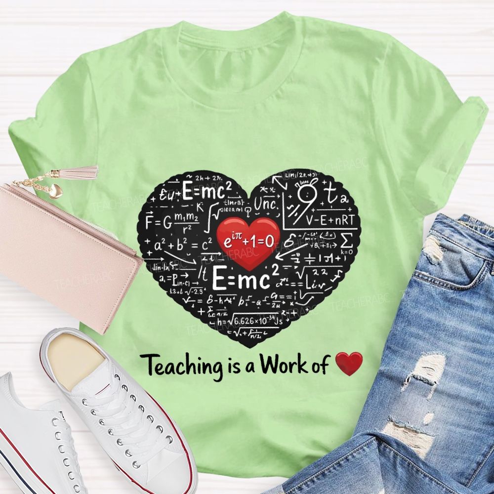 Teaching Is A Work Of Heart Math Teacher T-shirt