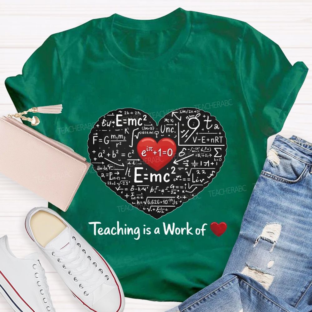 Teaching Is A Work Of Heart Math Teacher T-shirt