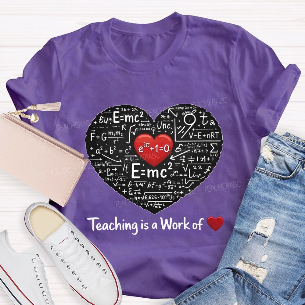 Teaching Is A Work Of Heart Math Teacher T-shirt