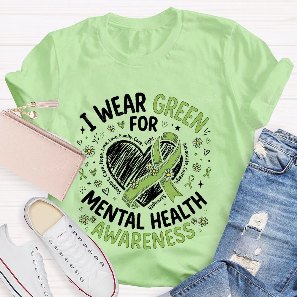 I Wear Green For Mental Health Awareness  Support  Teacher T-shirt