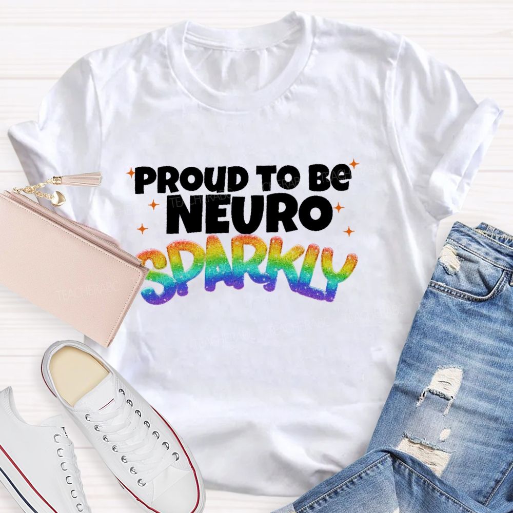 Proud To Be  Neuro  Sparkly  Teacher T-shirt