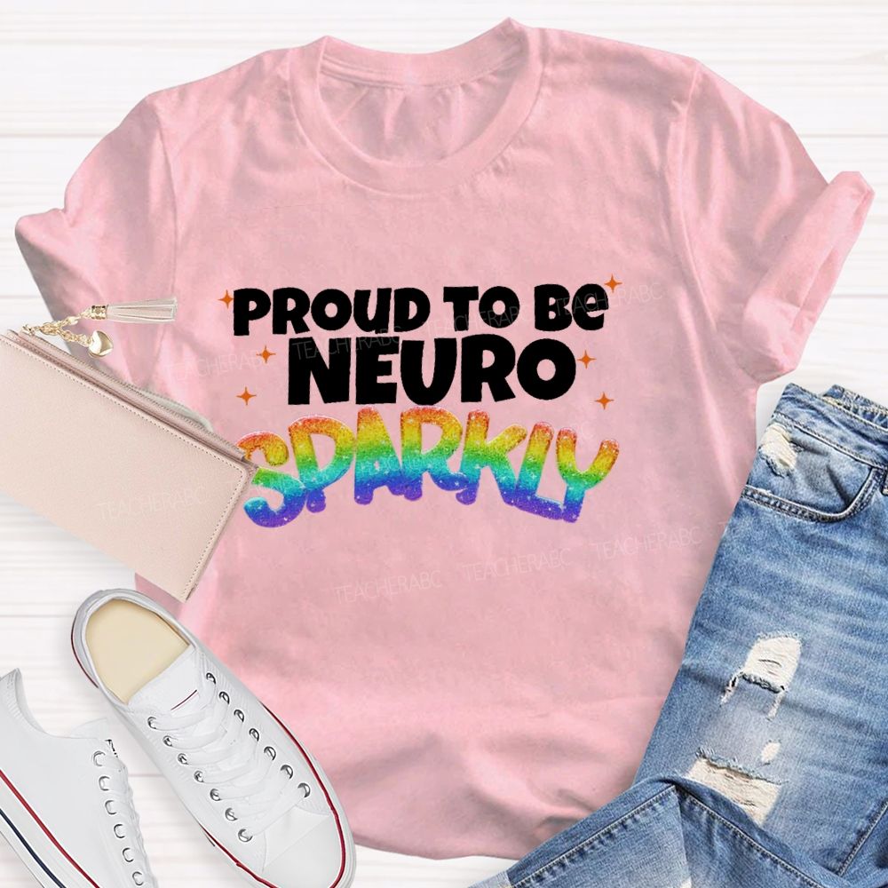 Proud To Be  Neuro  Sparkly  Teacher T-shirt