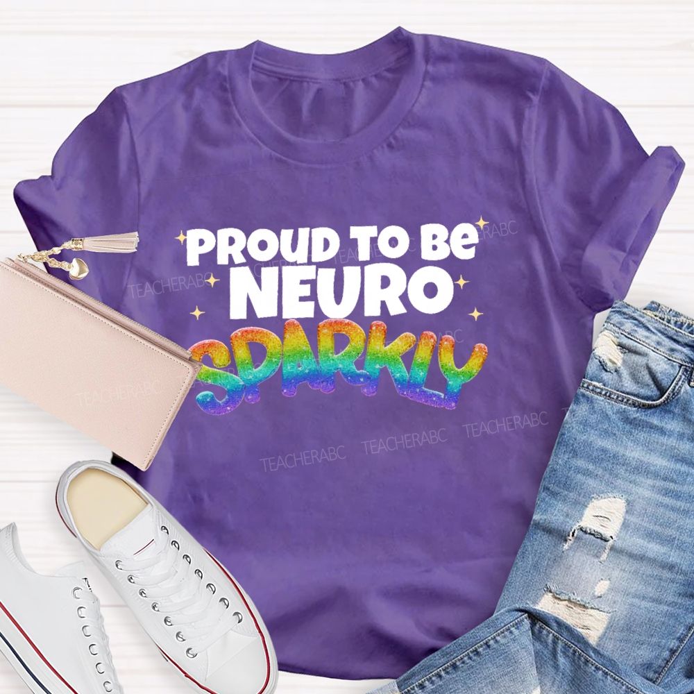 Proud To Be  Neuro  Sparkly  Teacher T-shirt