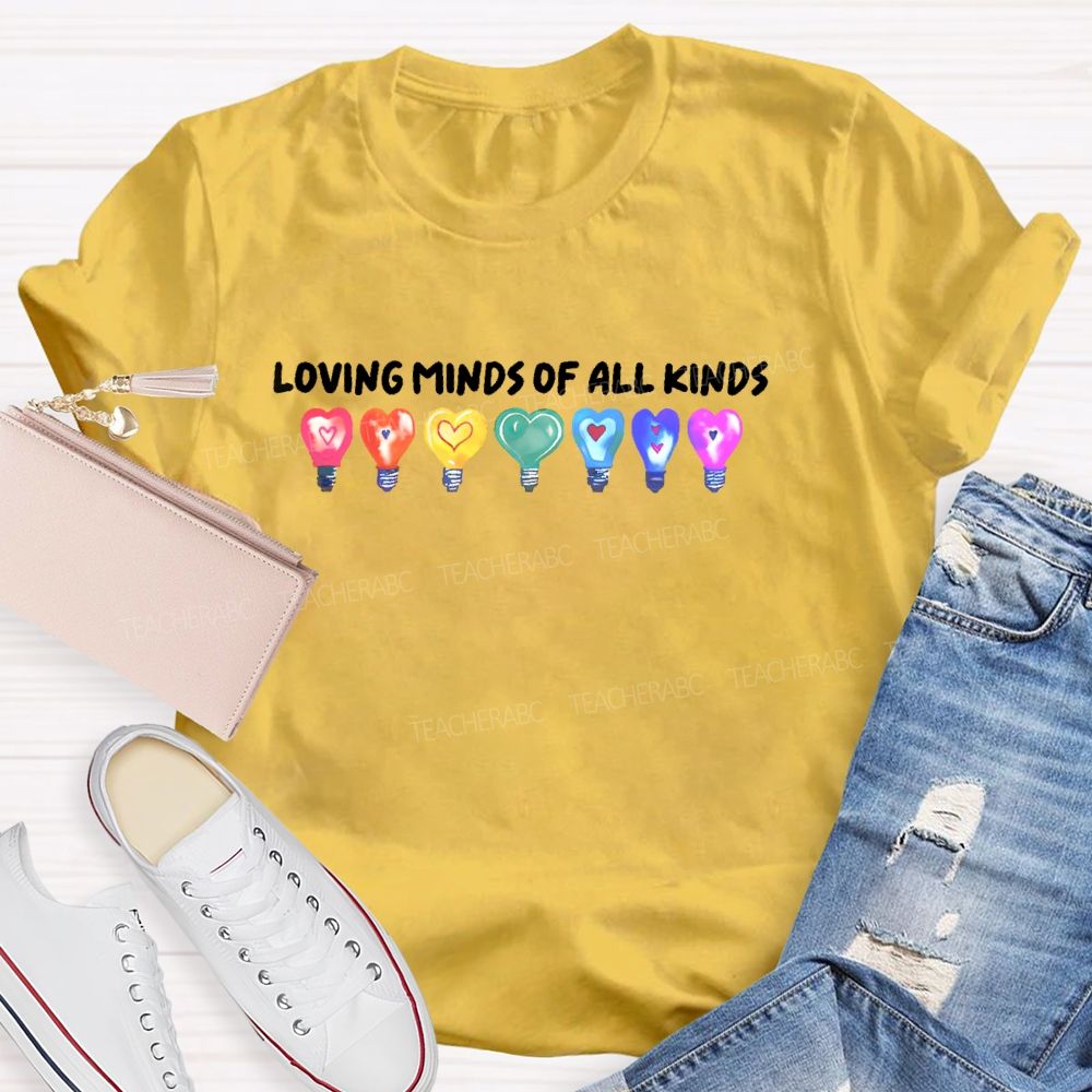 Loving Minds Of All Kinds  Teacher T-shirt