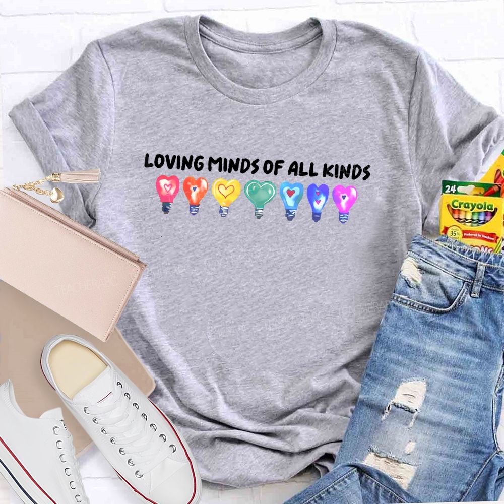 Loving Minds Of All Kinds  Teacher T-shirt
