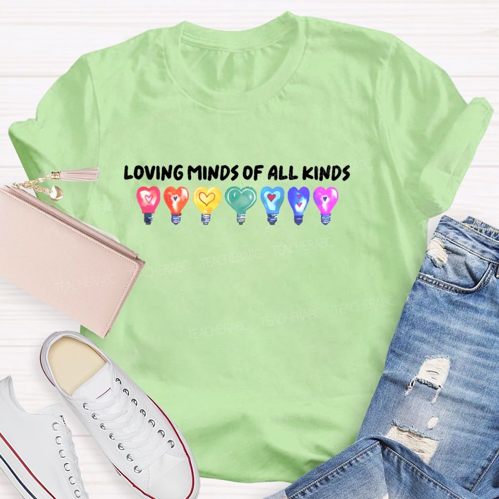 Loving Minds Of All Kinds  Teacher T-shirt