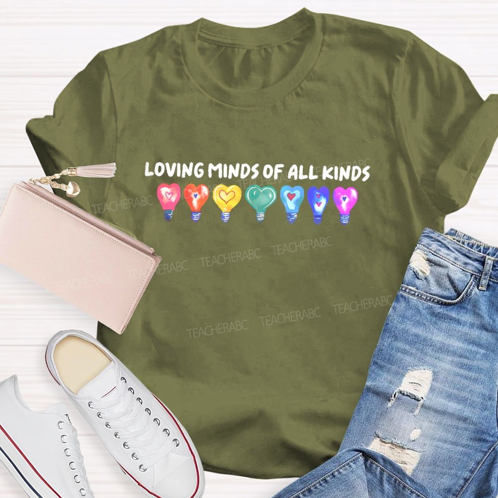 Loving Minds Of All Kinds  Teacher T-shirt