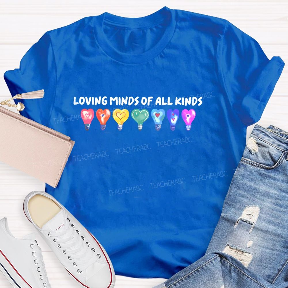 Loving Minds Of All Kinds  Teacher T-shirt
