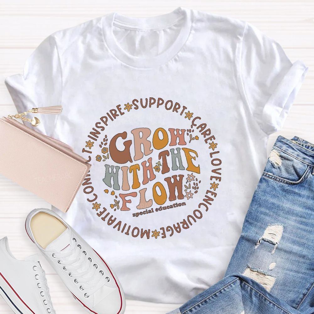 Grow With The Flow Special Education  Teacher T-shirt