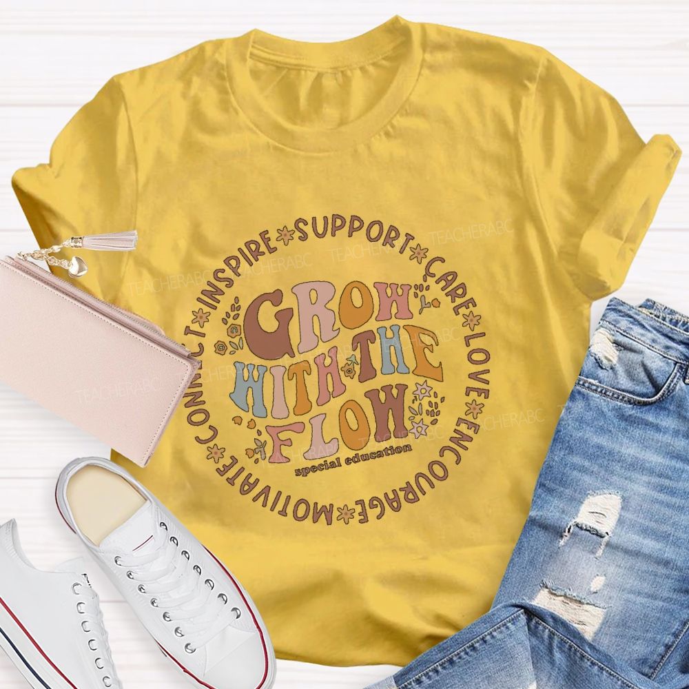 Grow With The Flow Special Education  Teacher T-shirt