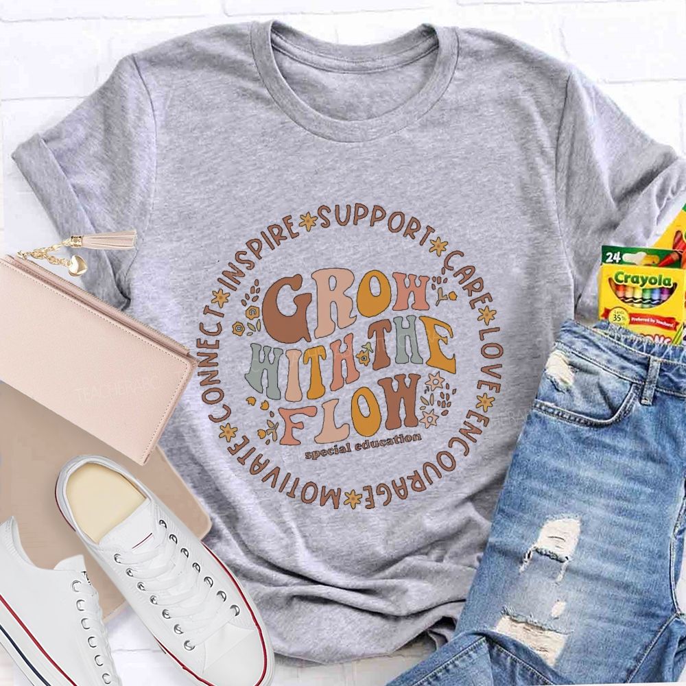 Grow With The Flow Special Education  Teacher T-shirt