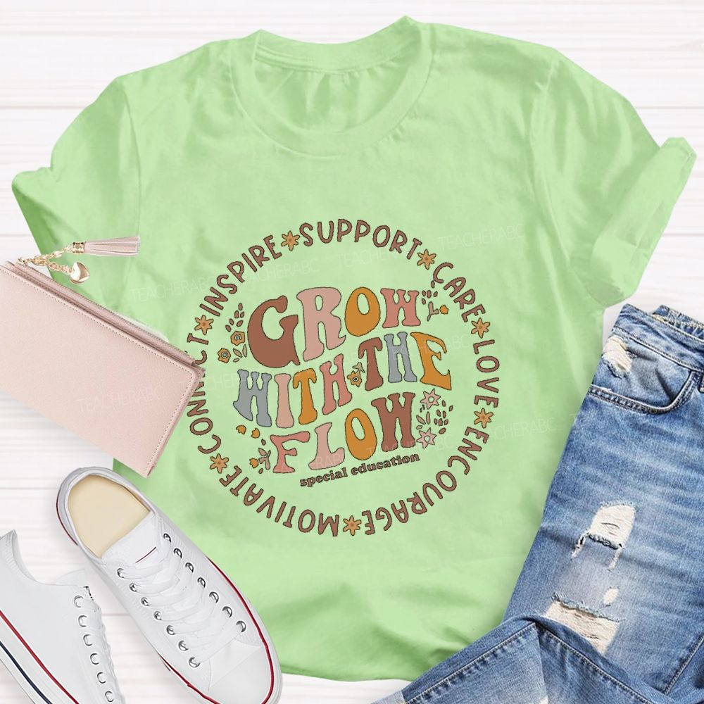 Grow With The Flow Special Education  Teacher T-shirt