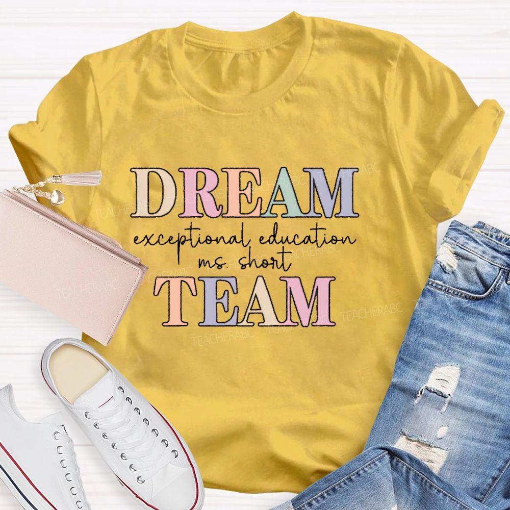 Personalized Name Dream Team Exceptional Education  Teacher T-shirt