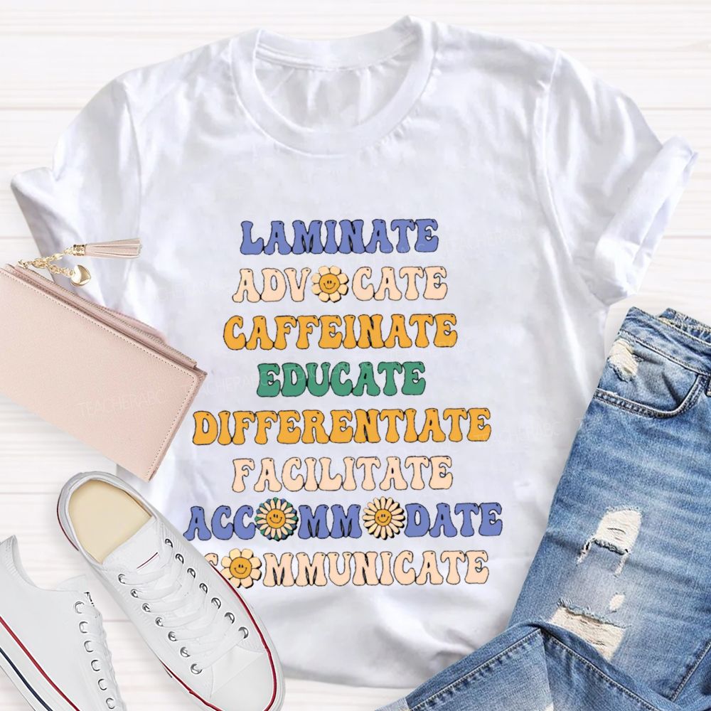 Laminate   Advocate   Caffeinate  Educate   Differentiate  Teacher T-shirt