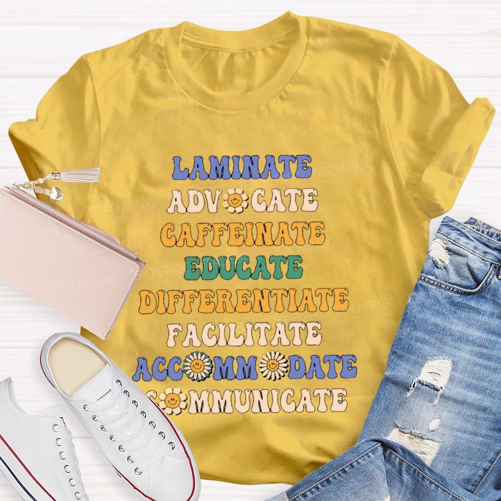 Laminate   Advocate   Caffeinate  Educate   Differentiate  Teacher T-shirt