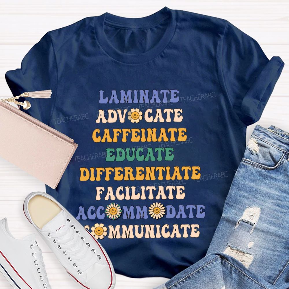 Laminate   Advocate   Caffeinate  Educate   Differentiate  Teacher T-shirt
