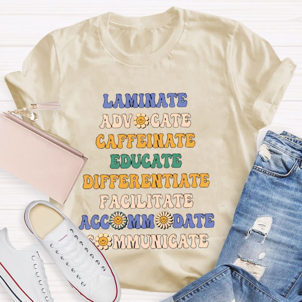 Laminate   Advocate   Caffeinate  Educate   Differentiate  Teacher T-shirt